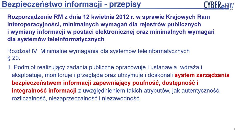 systemów teleinformatycznych Rozdział IV Minimalne wymagania dla systemów teleinformatycznych 20. 1.