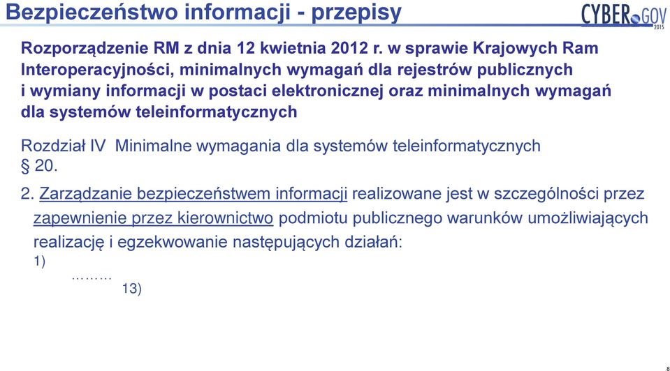 oraz minimalnych wymagań dla systemów teleinformatycznych Rozdział IV Minimalne wymagania dla systemów teleinformatycznych 20