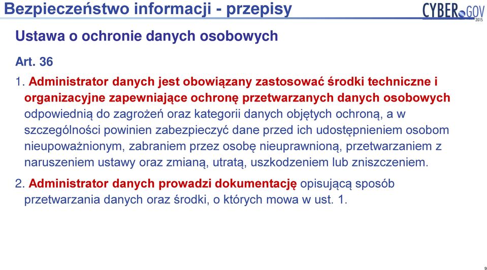 zagrożeń oraz kategorii danych objętych ochroną, a w szczególności powinien zabezpieczyć dane przed ich udostępnieniem osobom nieupoważnionym, zabraniem