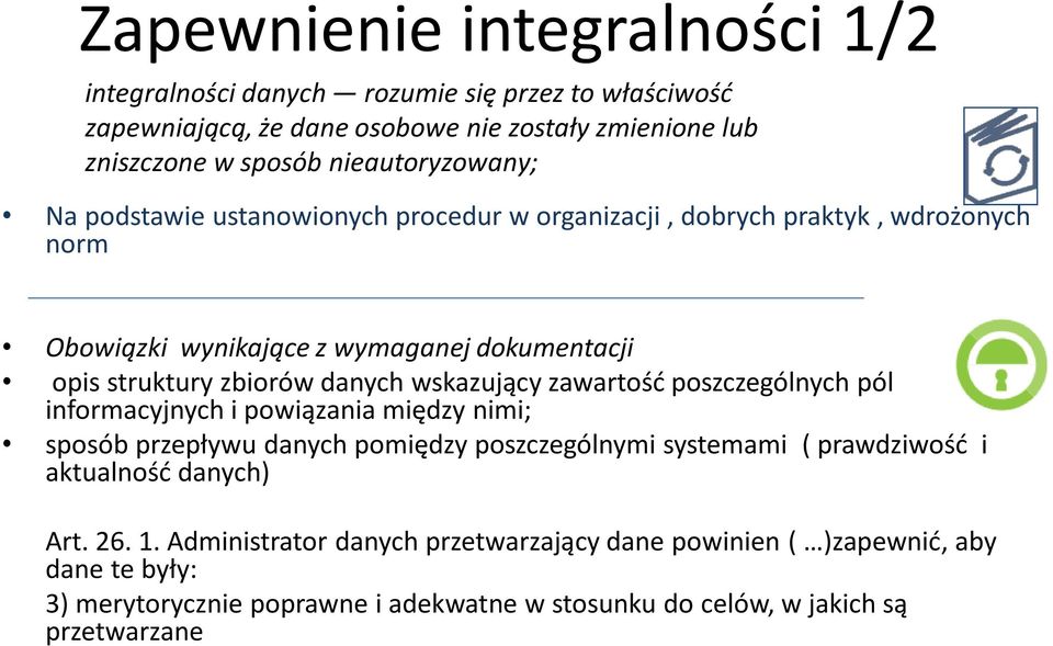 danych wskazujący zawartość poszczególnych pól informacyjnych i powiązania między nimi; sposób przepływu danych pomiędzy poszczególnymi systemami ( prawdziwość i