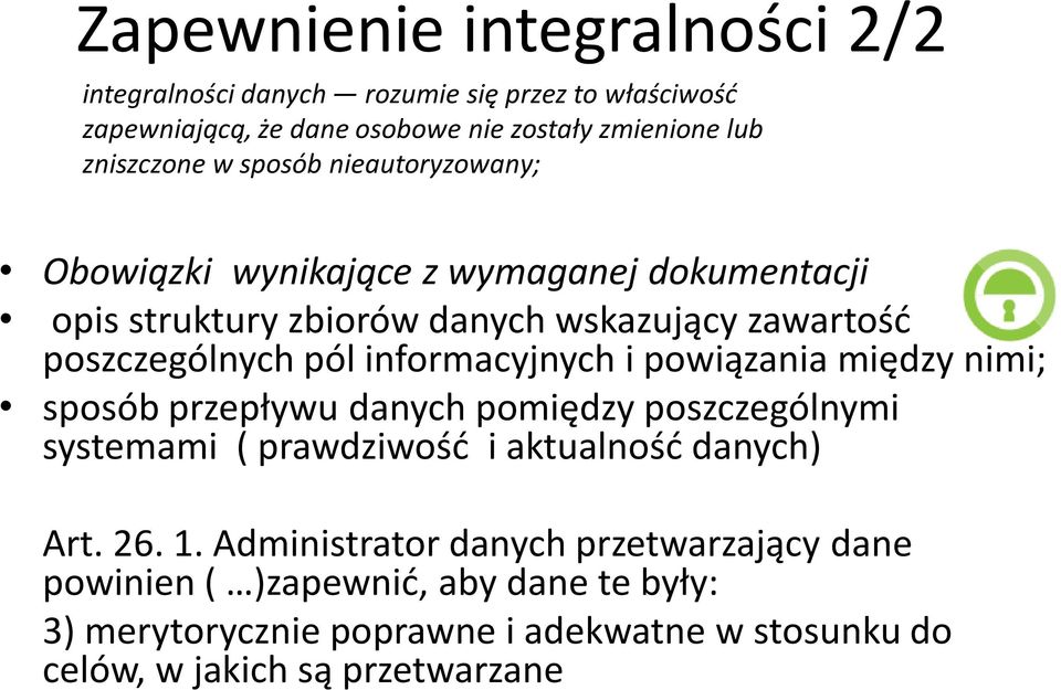 informacyjnych i powiązania między nimi; sposób przepływu danych pomiędzy poszczególnymi systemami ( prawdziwość i aktualność danych) Art. 26. 1.