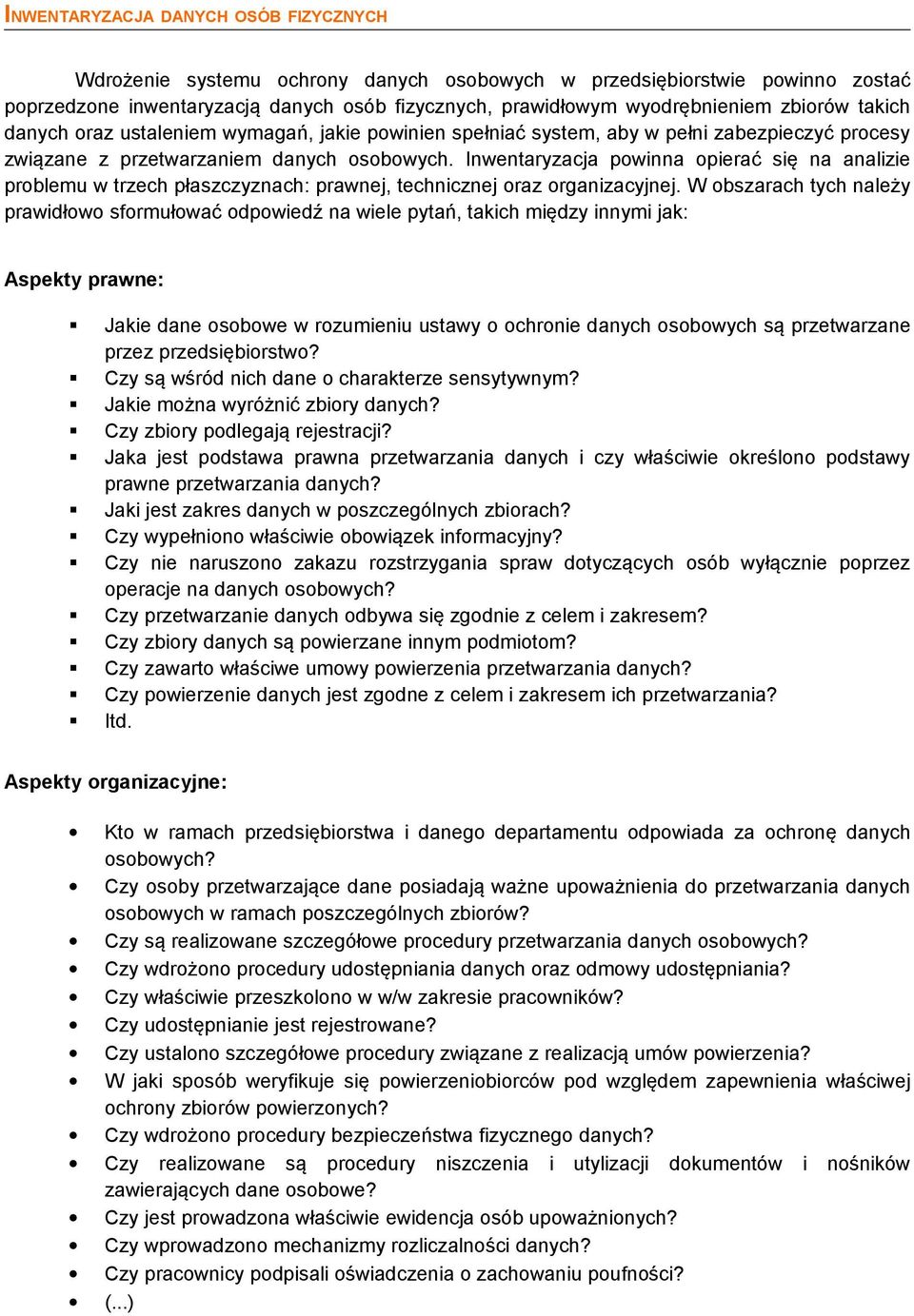 Inwentaryzacja powinna opierać się na analizie problemu w trzech płaszczyznach: prawnej, technicznej oraz organizacyjnej.