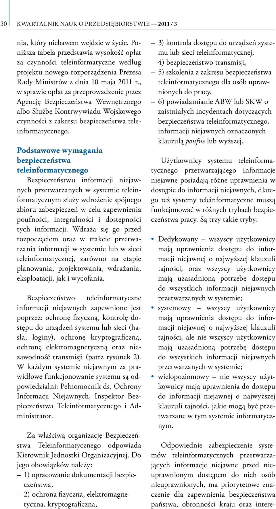 , w sprawie opłat za przeprowadzenie przez Agencję Bezpieczeństwa Wewnętrznego albo Służbę Kontrwywiadu Wojskowego czynności z zakresu bezpieczeństwa teleinformatycznego.