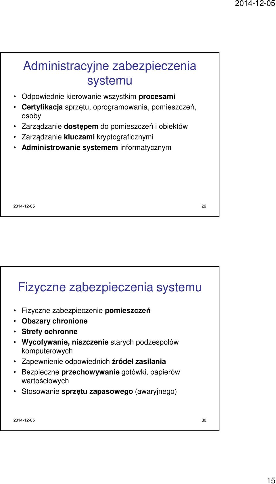 zabezpieczenia systemu Fizyczne zabezpieczenie pomieszczeń Obszary chronione Strefy ochronne Wycofywanie, niszczenie starych podzespołów