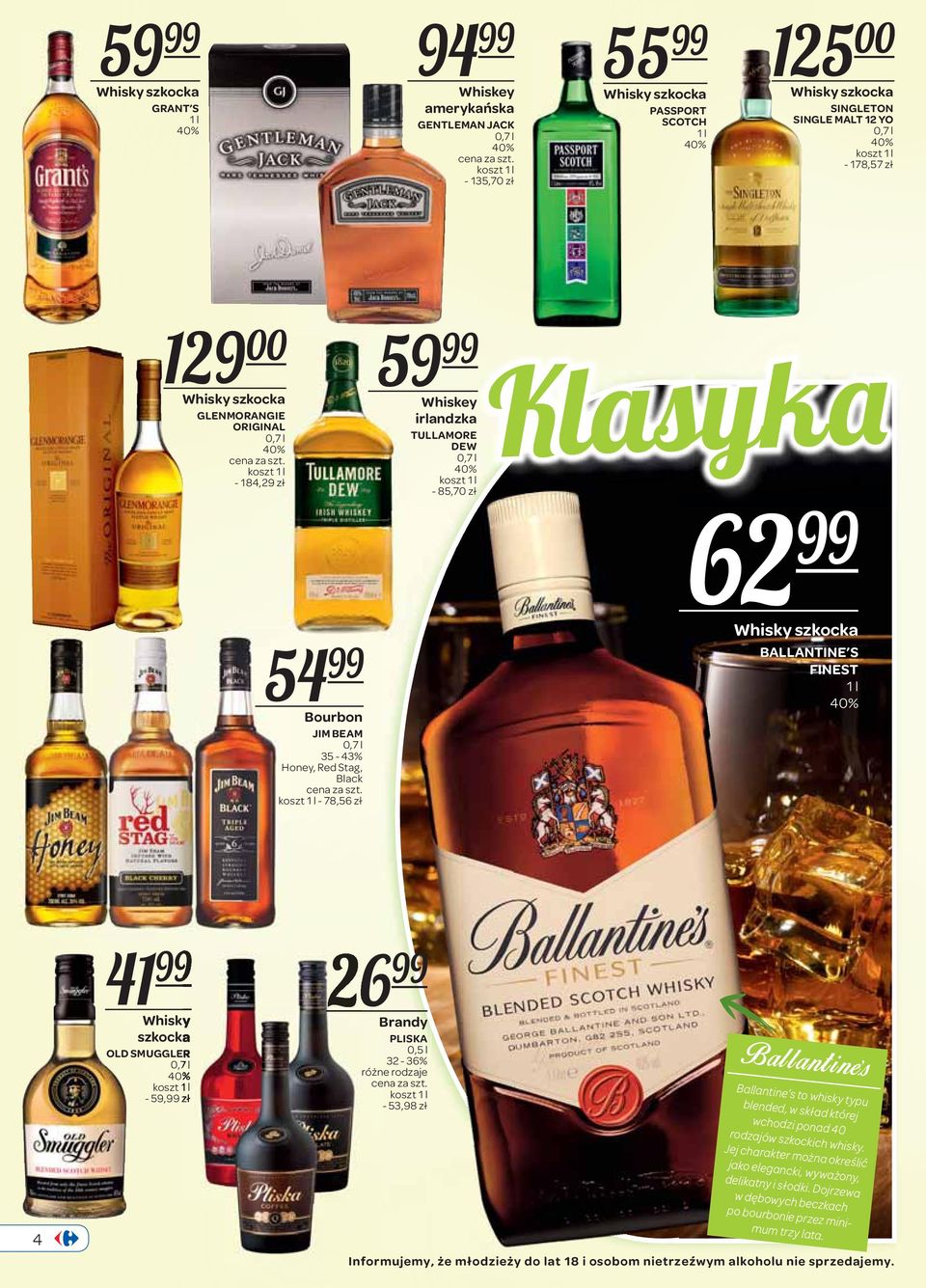 99 Whisky szkocka OLD SMUGGLER - 59,99 zł 26 99 Brandy PLISKA 32-36% - 53,98 zł Ballantine s Ballantine s to whisky typu blended, w skład której wchodzi ponad 40