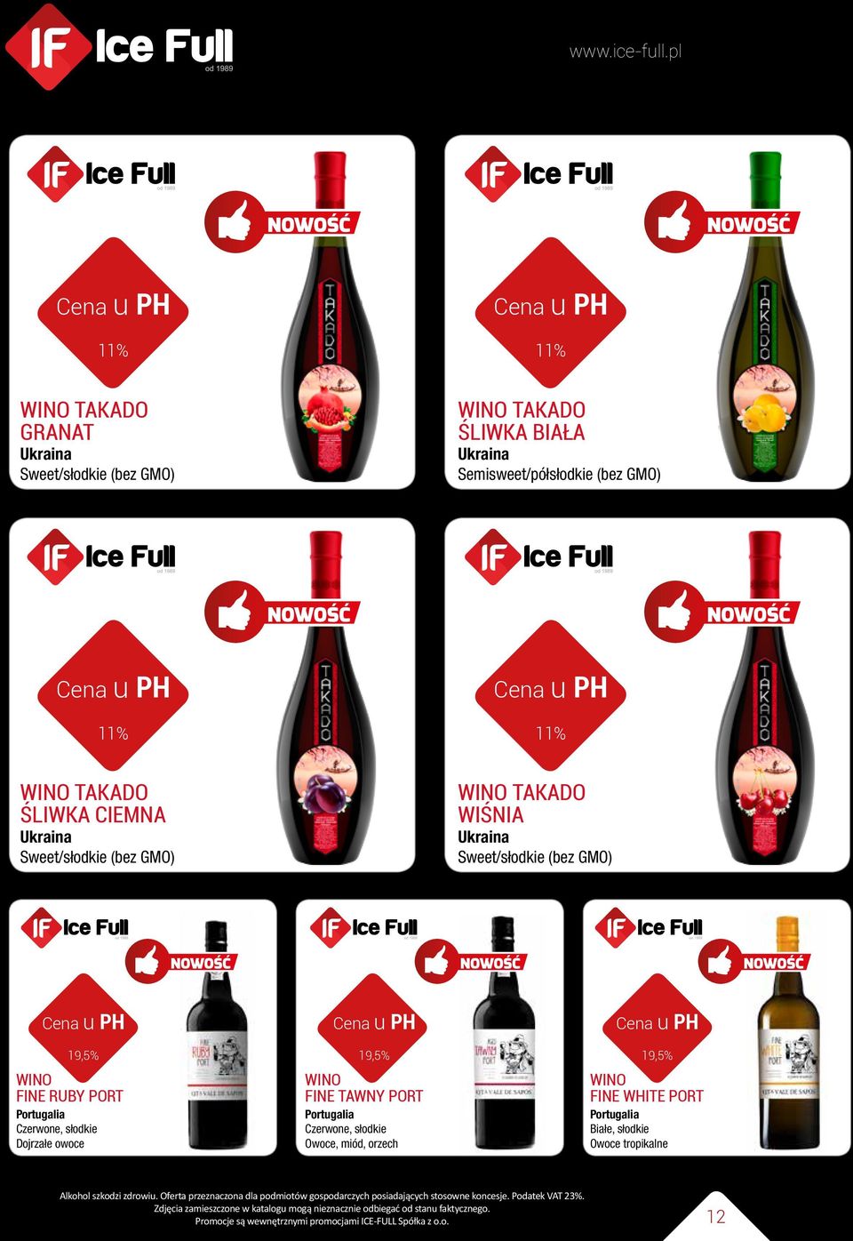 Sweet/słodkie (bez GMO) 19,5% FINE RUBY PORT Portugalia Czerwone, słodkie Dojrzałe owoce 19,5% FINE TAWNY