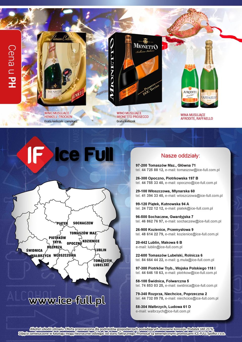 41 394 33 40, e-mail: wloszczowa@ice-full.com.pl 99-120 Piątek, Kutnowska 94 A tel. 24 722 12 12, e-mail: piatek@ice-full.com.pl PIĄTEK SOCHACZEW TOMASZÓW MAZ. PIOTRKÓW TRYB.