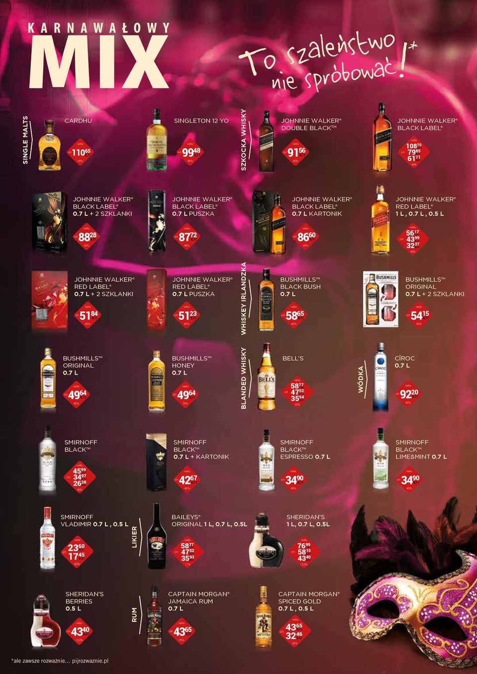 5 L 88 28 87 72 86 60 56 17 43 99 32 37 JOHNNIE WALKER RED LABEL 0.7 L + 2 SZKLANKI 51 84 JOHNNIE WALKER RED LABEL 0.7 L PUSZKA 51 23 WHISKEY IRLANDZKA BUSHMILLS BLACK BUSH 0.
