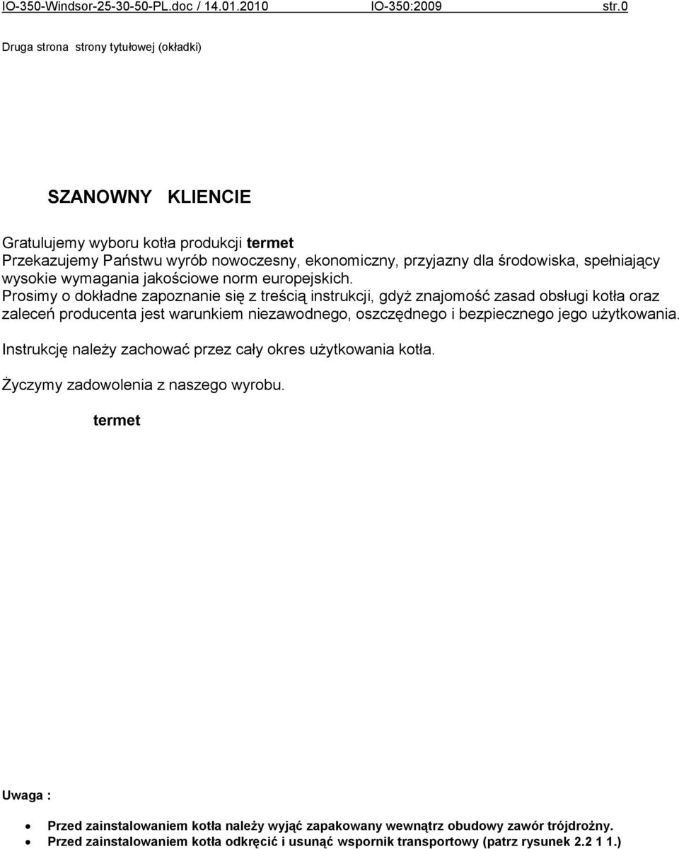 wysokie wymagania jakościowe norm europejskich.