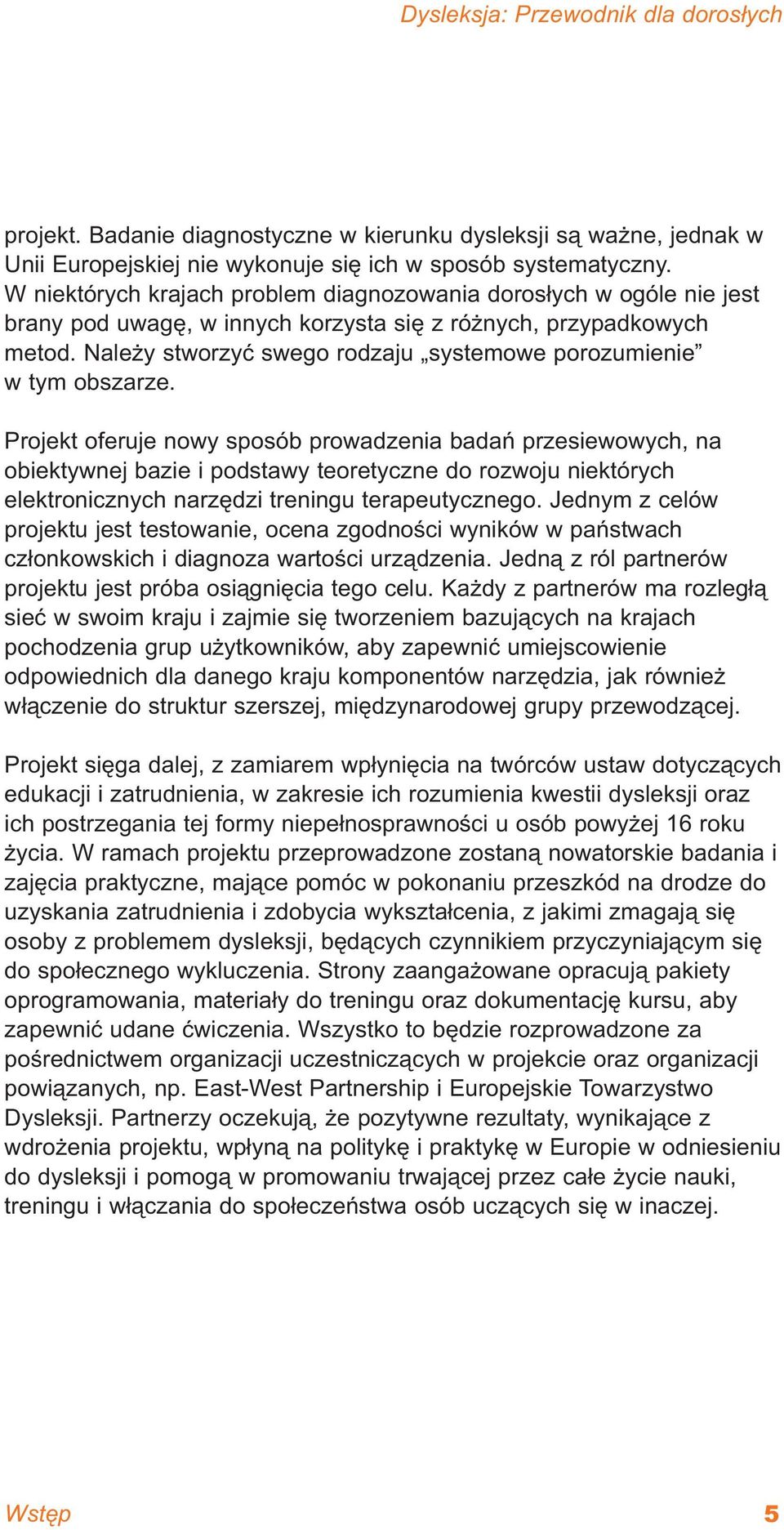 Należy stworzyć swego rodzaju systemowe porozumienie w tym obszarze.