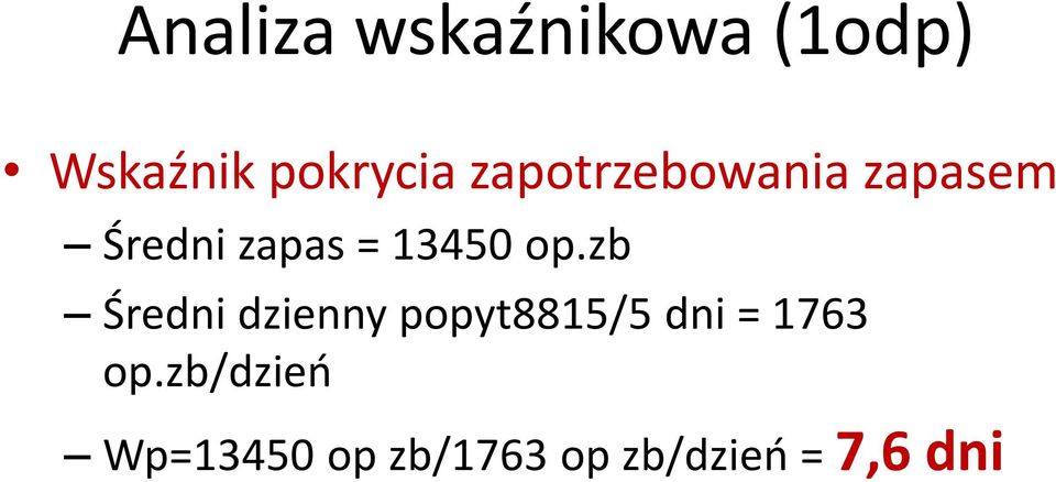 op.zb Średni dzienny popyt8815/5 dni = 1763 op.