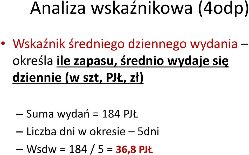 wydaje się dziennie (w szt, PJŁ, zł) Suma wydań =