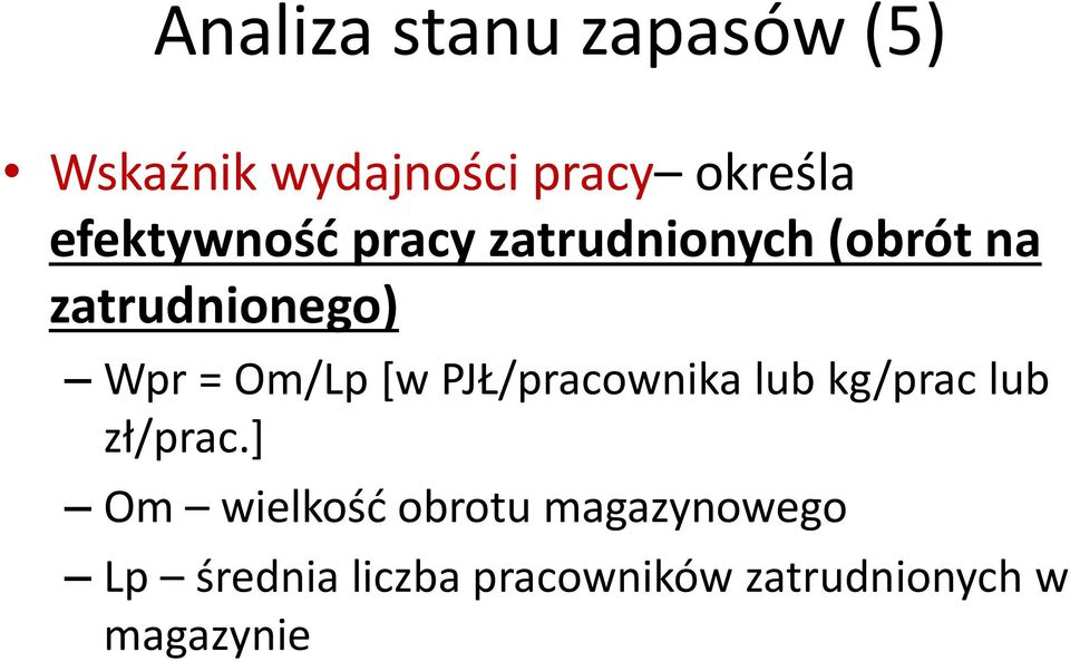 Om/Lp [w PJŁ/pracownika lub kg/prac lub zł/prac.