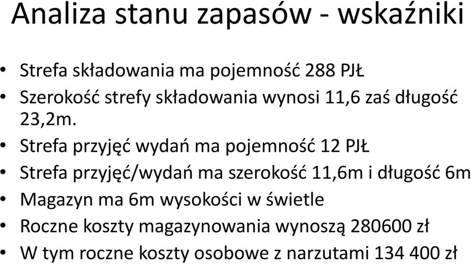 Strefa przyjęć wydań ma pojemność 12 PJŁ Strefa przyjęć/wydań ma szerokość 11,6m i