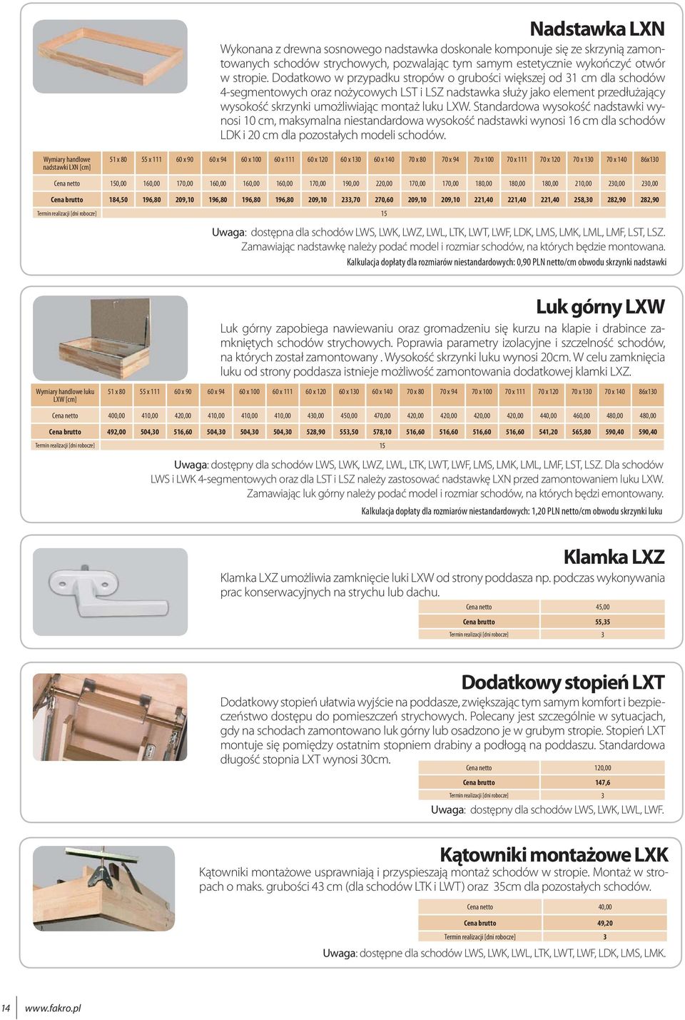 LXW. Standardowa wysokość nadstawki wynosi 10 cm, maksymalna niestandardowa wysokość nadstawki wynosi 16 cm dla schodów LDK i 20 cm dla pozostałych modeli schodów.