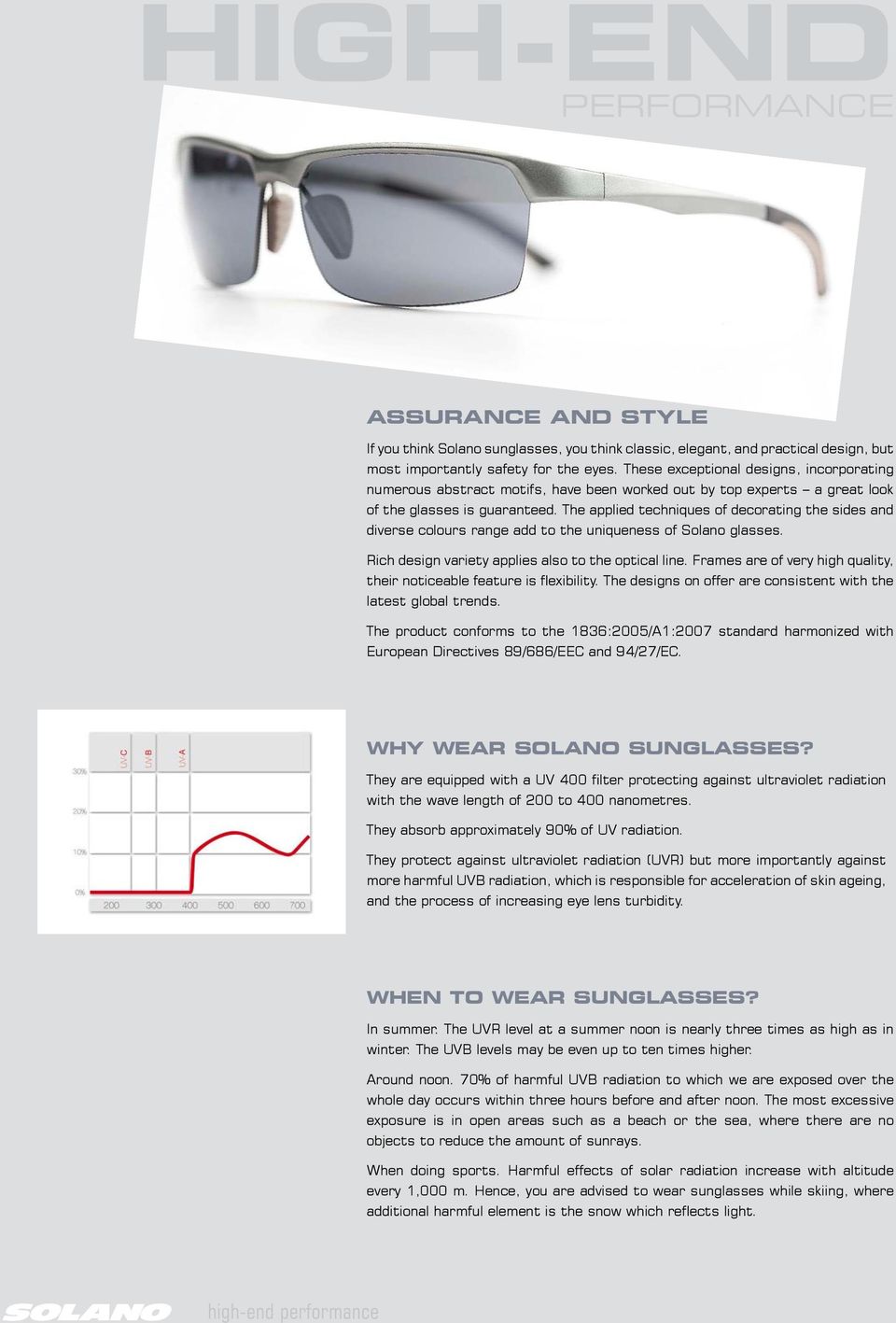 The applied techniques of decorating the sides and diverse colours range add to the uniqueness of Solano glasses. Rich design variety applies also to the optical line.