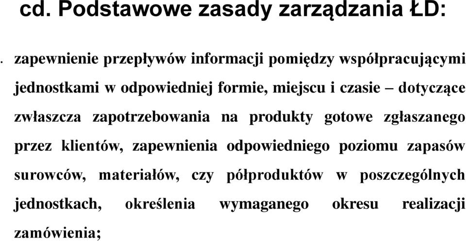 produkty gotowe zgłaszanego przez klientów, zapewnienia odpowiedniego poziomu zapasów surowców,