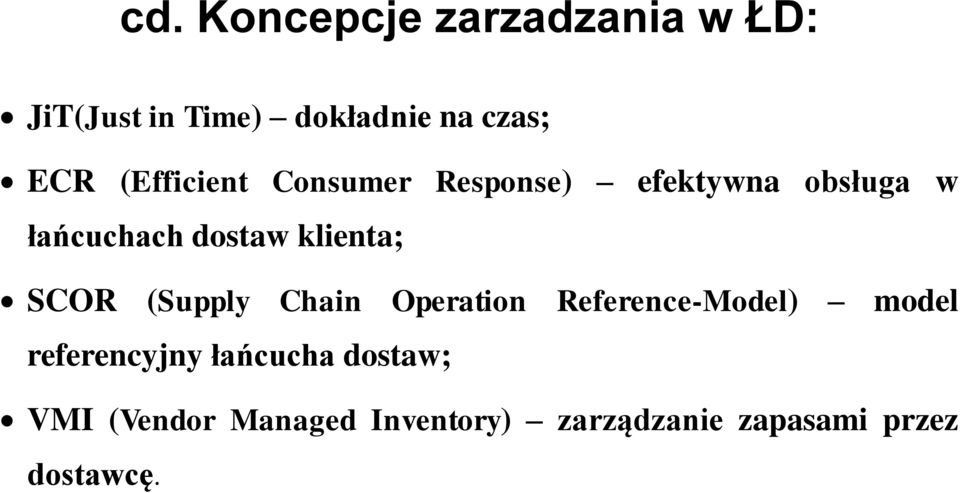 klienta; SCOR (Supply Chain Operation Reference-Model) model referencyjny