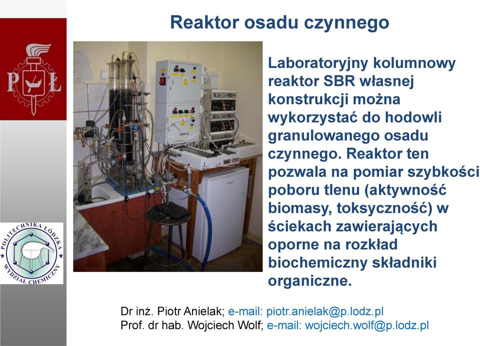 Reaktor ten pozwala na pomiar szybkości poboru tlenu (aktywność biomasy, toksyczność) w ściekach