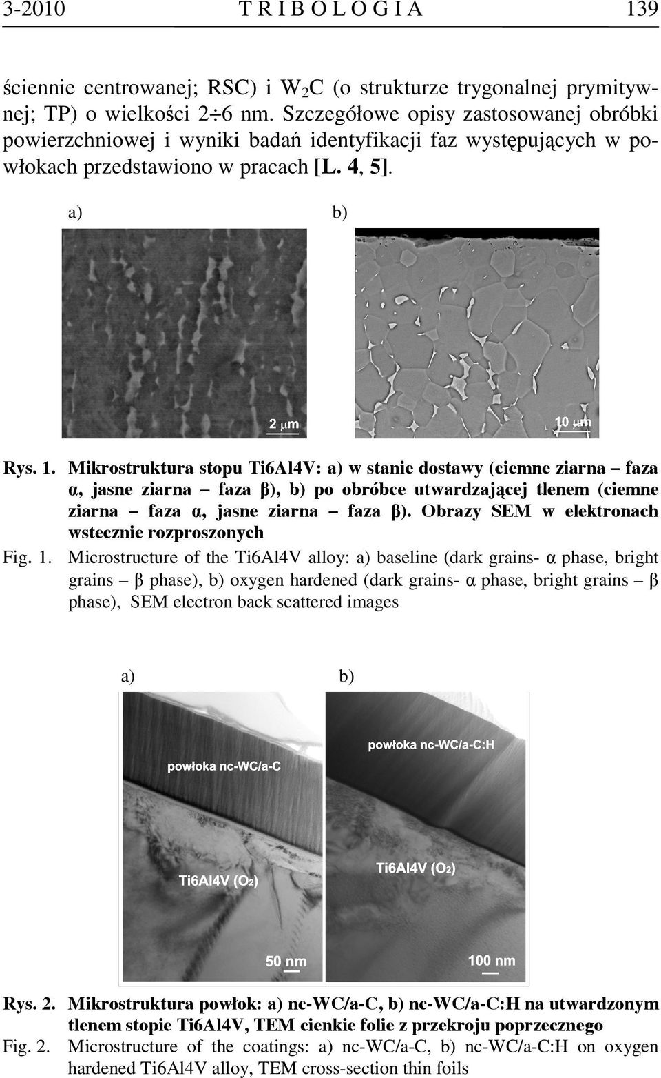 Mikrostruktura stopu Ti6Al4V: a) w stanie dostawy (ciemne ziarna faza α, jasne ziarna faza β), b) po obróbce utwardzającej tlenem (ciemne ziarna faza α, jasne ziarna faza β).