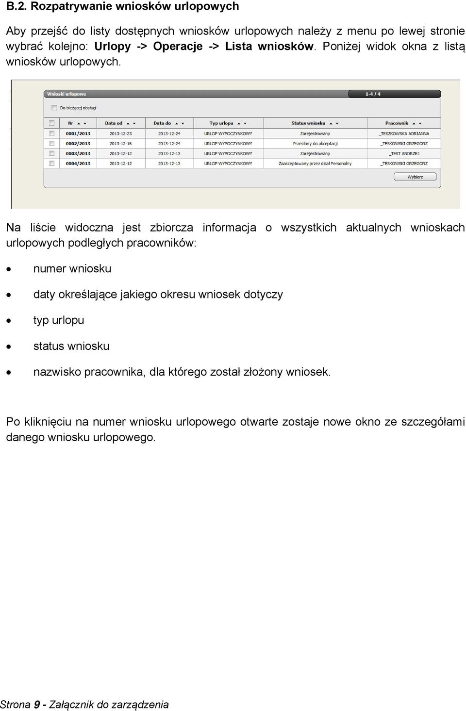 Na liście widoczna jest zbiorcza informacja o wszystkich aktualnych wnioskach urlopowych podległych pracowników: numer wniosku daty określające jakiego