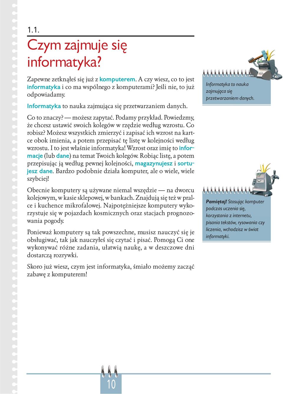 Powiedzmy, że chcesz ustawić swoich kolegów w rzędzie według wzrostu. Co robisz?
