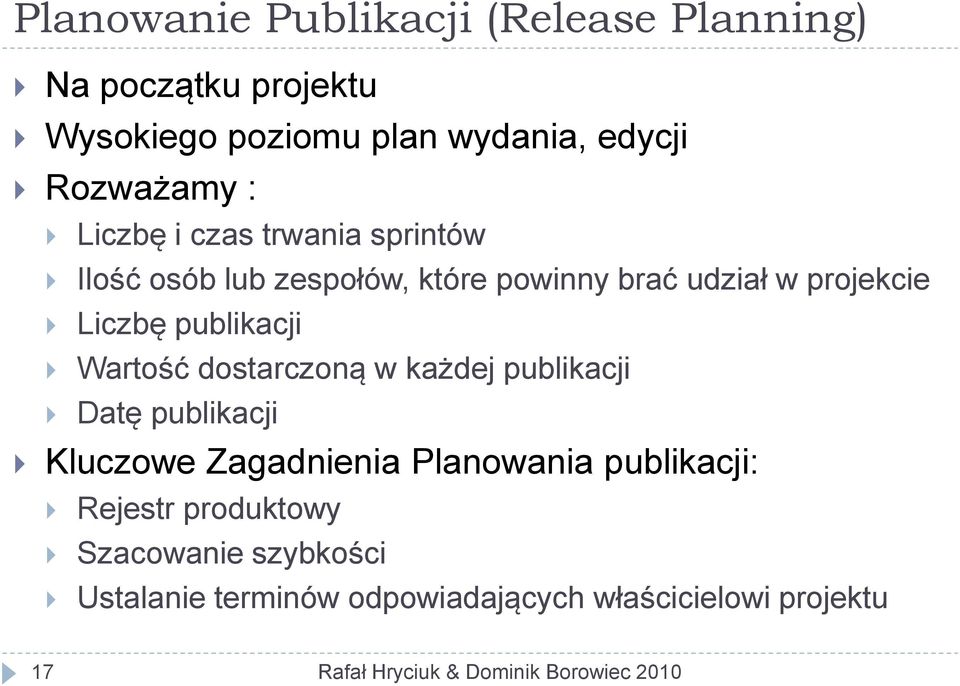 Liczbę publikacji Wartość dostarczoną w każdej publikacji Datę publikacji Kluczowe Zagadnienia Planowania