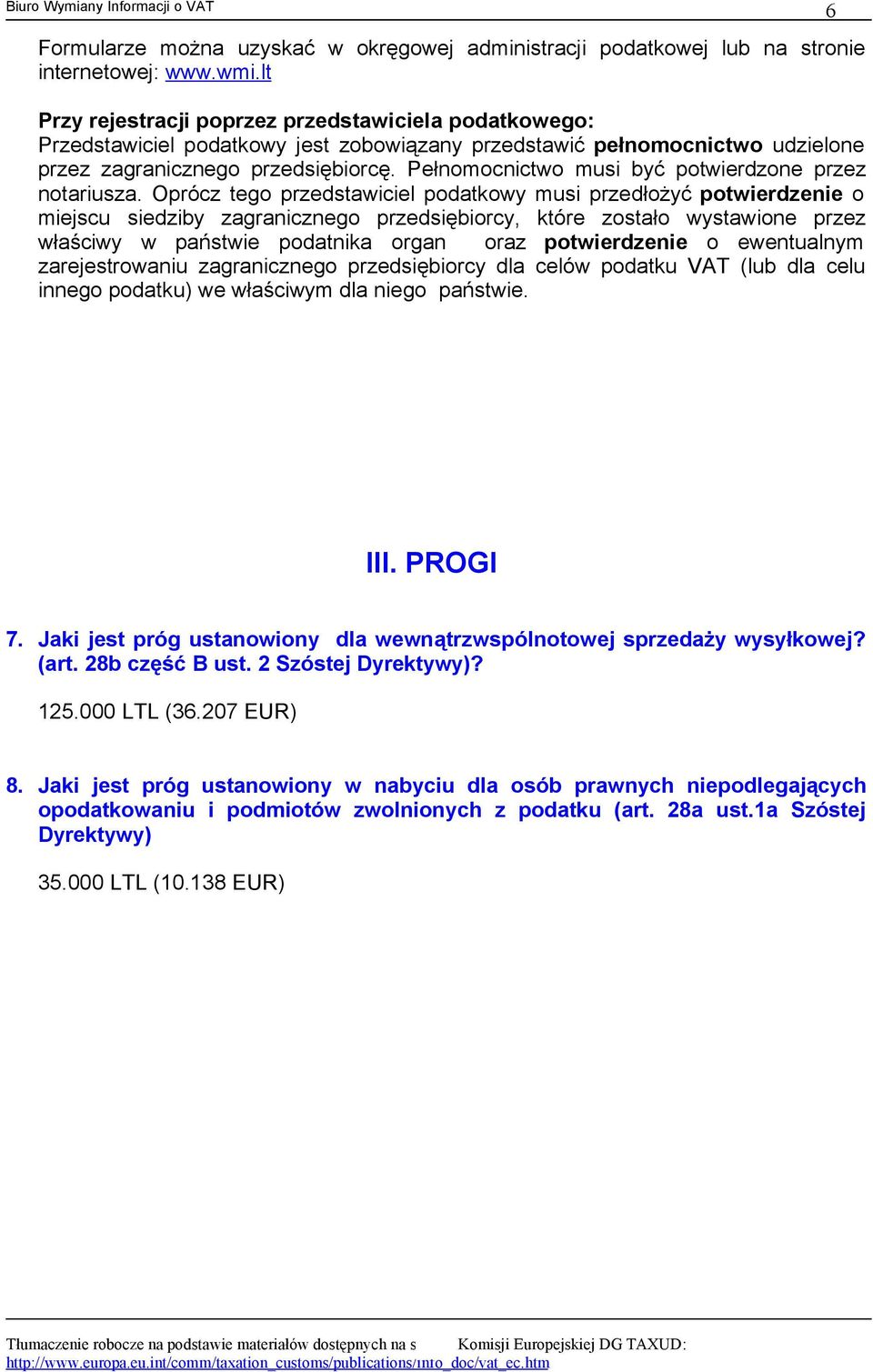 Pełnomocnictwo musi być potwierdzone przez notariusza.
