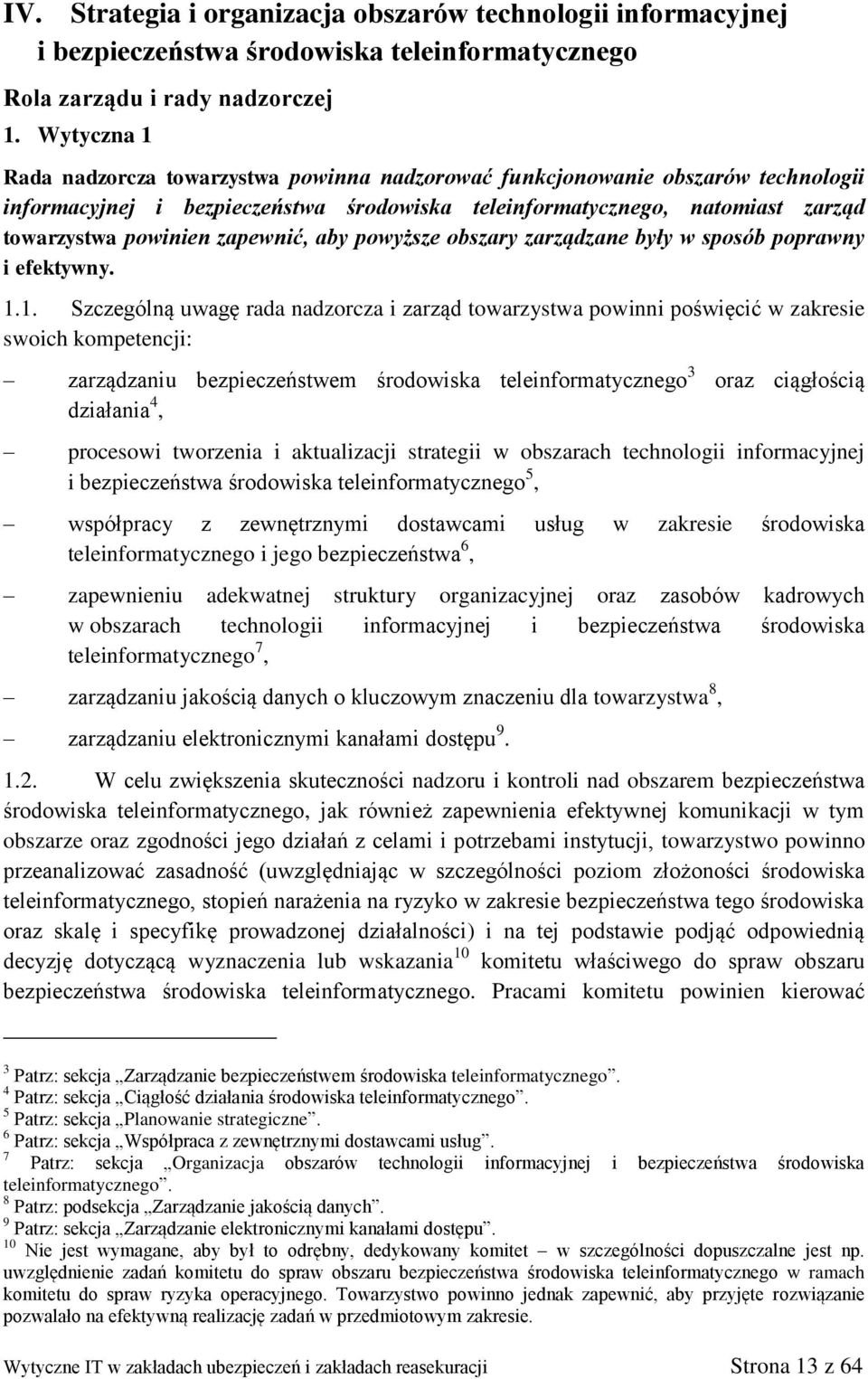 zapewnić, aby powyższe obszary zarządzane były w sposób poprawny i efektywny. 1.