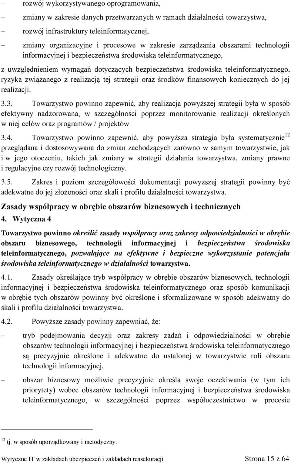 związanego z realizacją tej strategii oraz środków finansowych koniecznych do jej realizacji. 3.