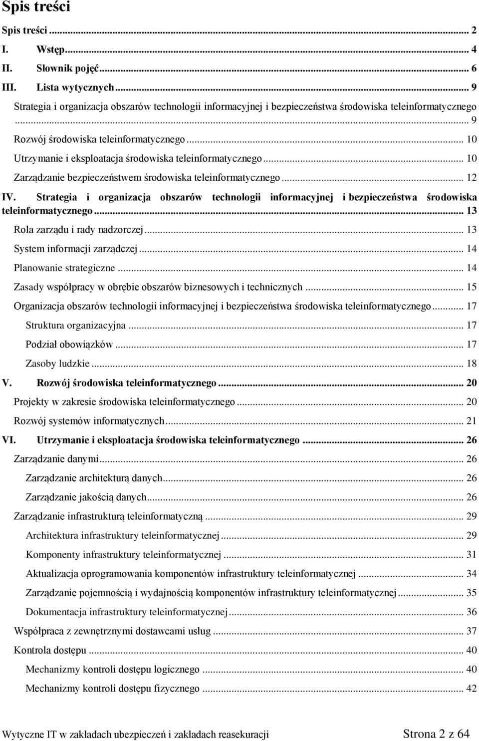 Strategia i organizacja obszarów technologii informacyjnej i bezpieczeństwa środowiska teleinformatycznego... 13 Rola zarządu i rady nadzorczej... 13 System informacji zarządczej.