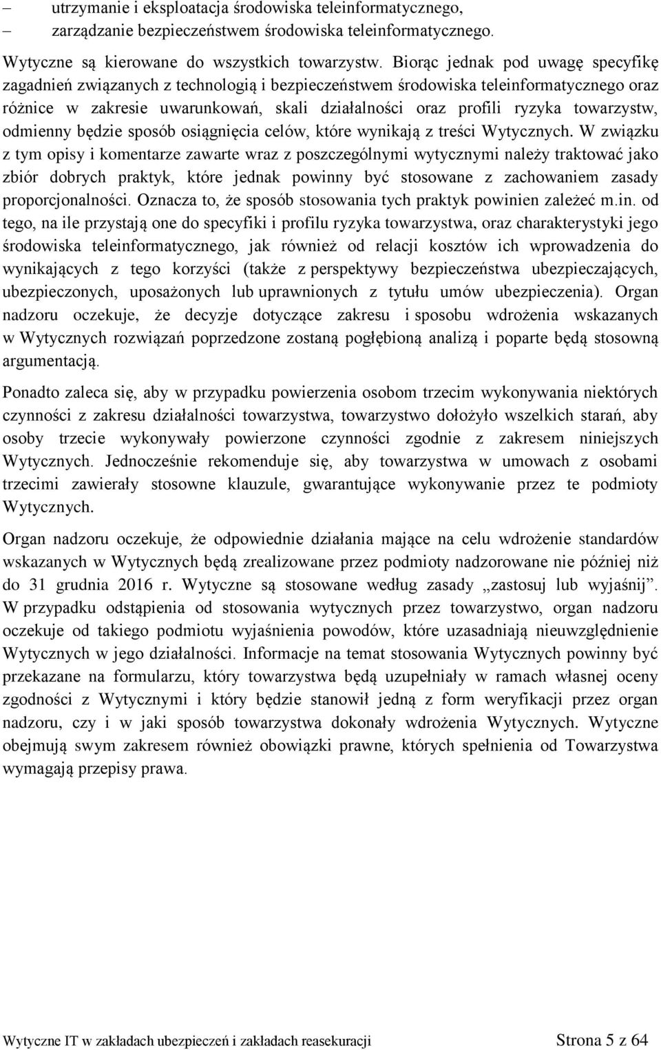 towarzystw, odmienny będzie sposób osiągnięcia celów, które wynikają z treści Wytycznych.