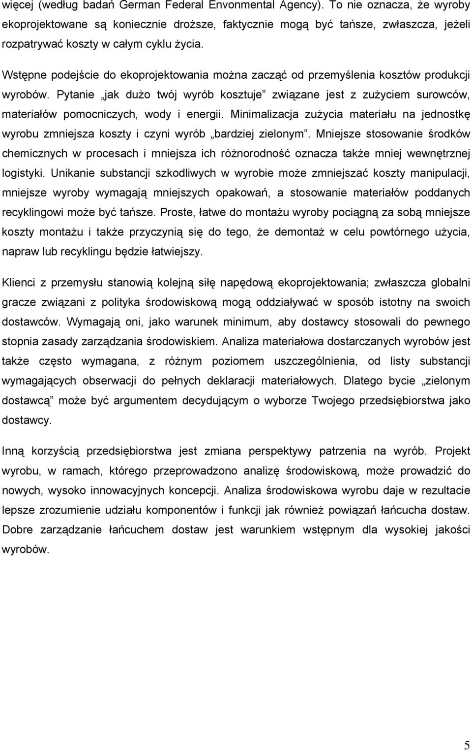 Wstępne podejście do ekoprojektowania można zacząć od przemyślenia kosztów produkcji wyrobów.