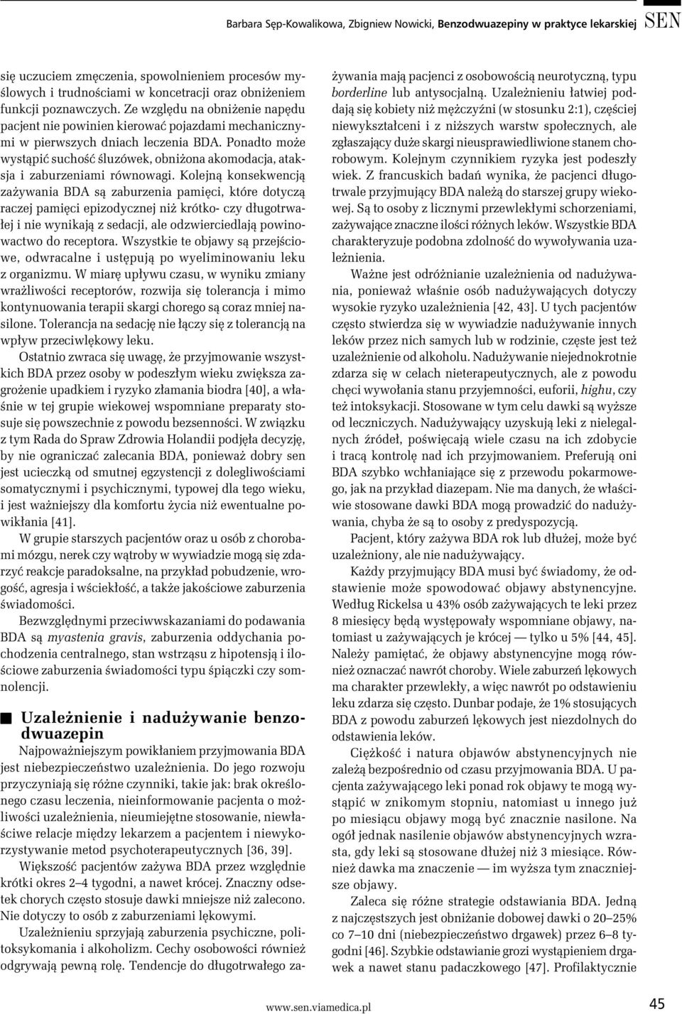 Ponadto może wystąpić suchość śluzówek, obniżona akomodacja, ataksja i zaburzeniami równowagi.