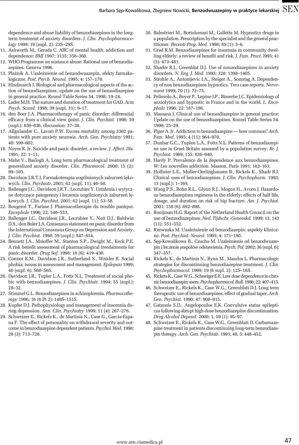 WHO Programme on sustance abuse: Rational use of benzodiazepines. Geneva 1996. 13. Płażnik A. Uzależnienie od benzodwuazepin, efekty farmakologiczne. Post. Psych. Neurol. 1995; 4: 157 170. 14.