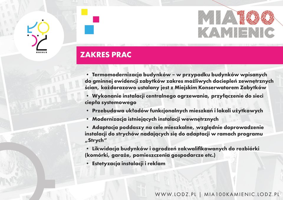 Modernizacja istniejących instalacji wewnętrznych Adaptacja poddaszy na cele mieszkalne, względnie doprowadzenie instalacji do strychów nadających się do adaptacji w ramach