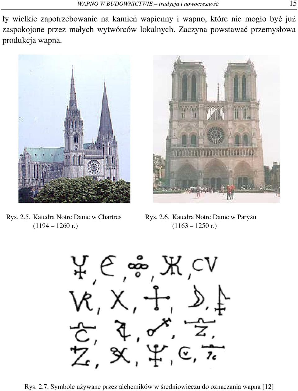 Zaczyna powstawać przemysłowa produkcja wapna. Rys. 2.5. Katedra Notre Dame w Chartres (1194 1260 r.