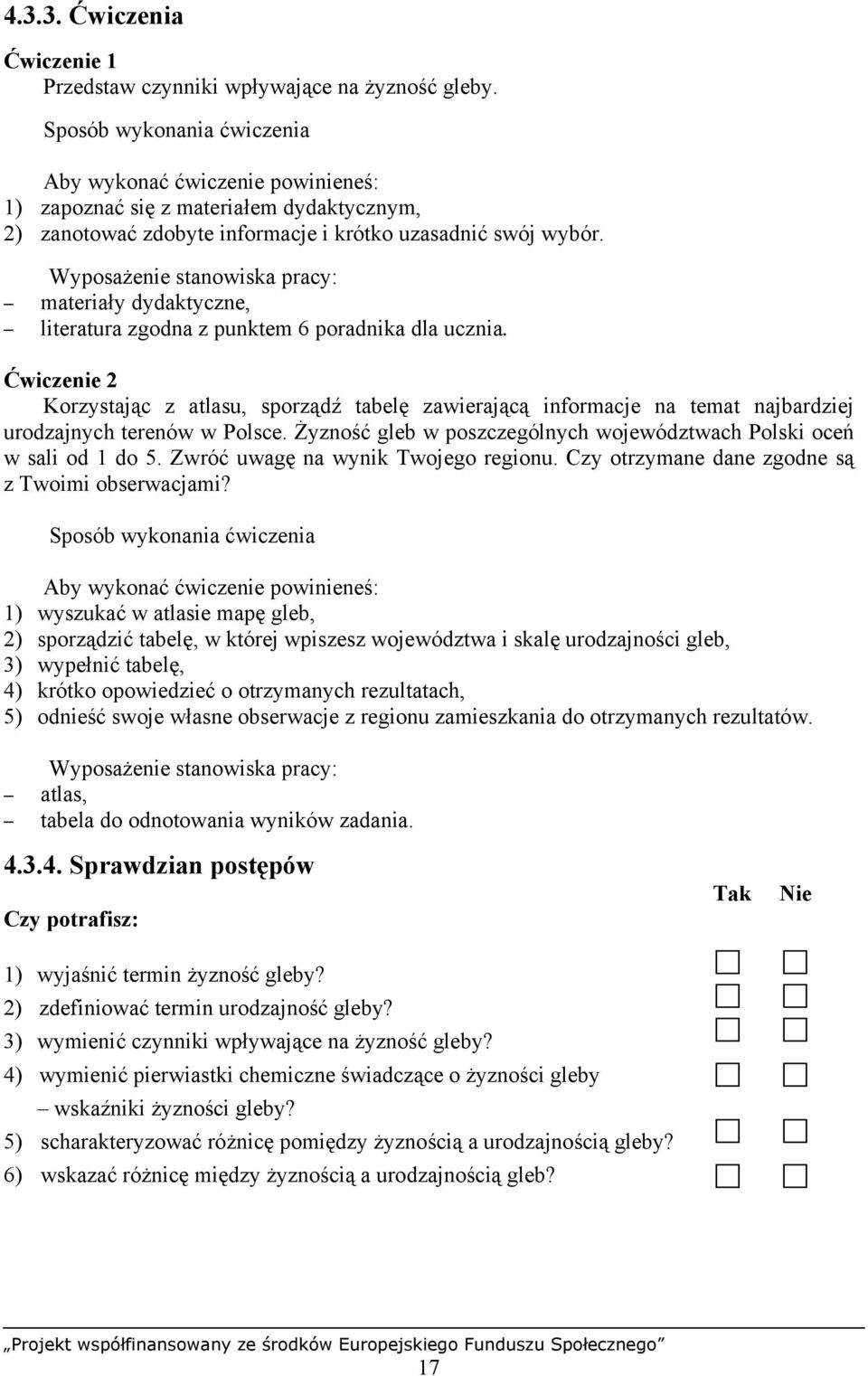 Żyzność gleb w poszczególnych województwach Polski oceń w sali od 1 do 5. Zwróć uwagę na wynik Twojego regionu. Czy otrzymane dane zgodne są z Twoimi obserwacjami?