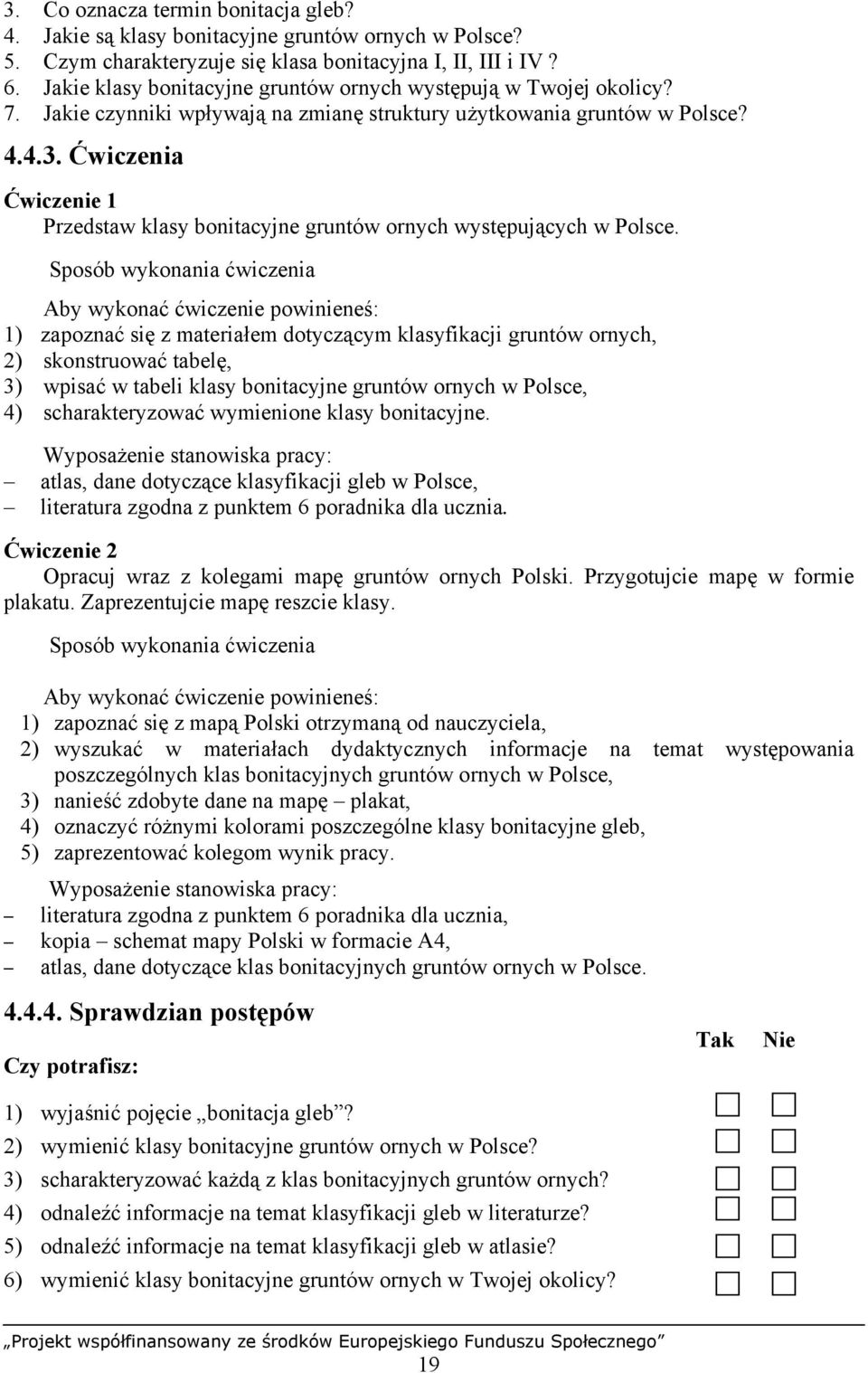 Ćwiczenia Ćwiczenie 1 Przedstaw klasy bonitacyjne gruntów ornych występujących w Polsce.