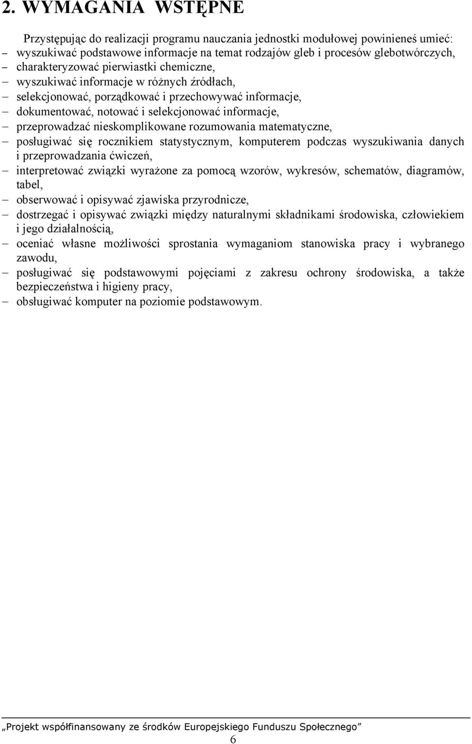 nieskomplikowane rozumowania matematyczne, posługiwać się rocznikiem statystycznym, komputerem podczas wyszukiwania danych i przeprowadzania ćwiczeń, interpretować związki wyrażone za pomocą wzorów,