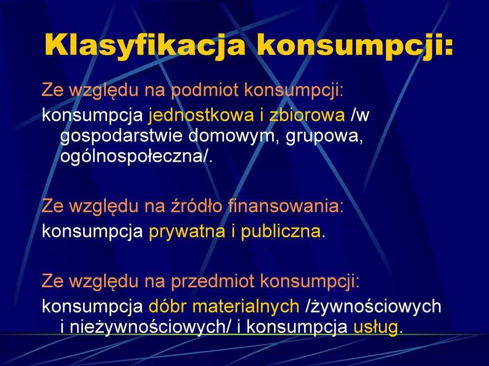 Ze względu na źródło finansowania: konsumpcja prywatna i publiczna.