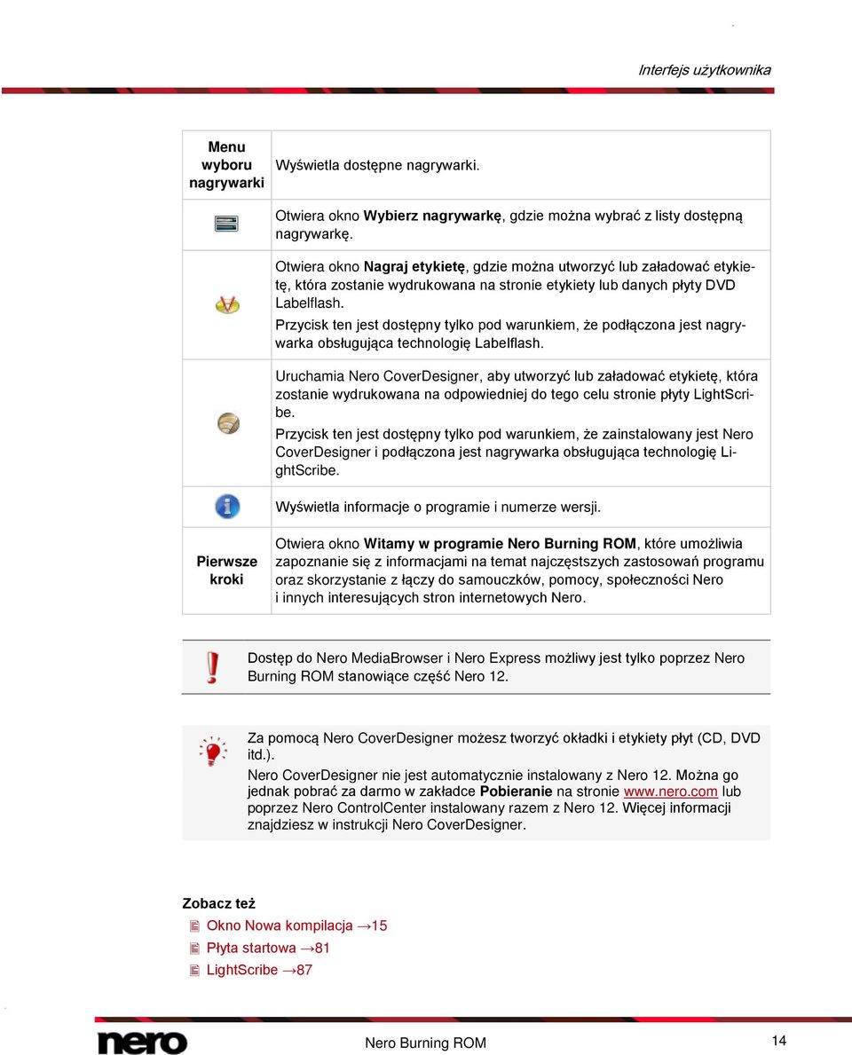 Przycisk ten jest dostępny tylko pod warunkiem, że podłączona jest nagrywarka obsługująca technologię Labelflash.