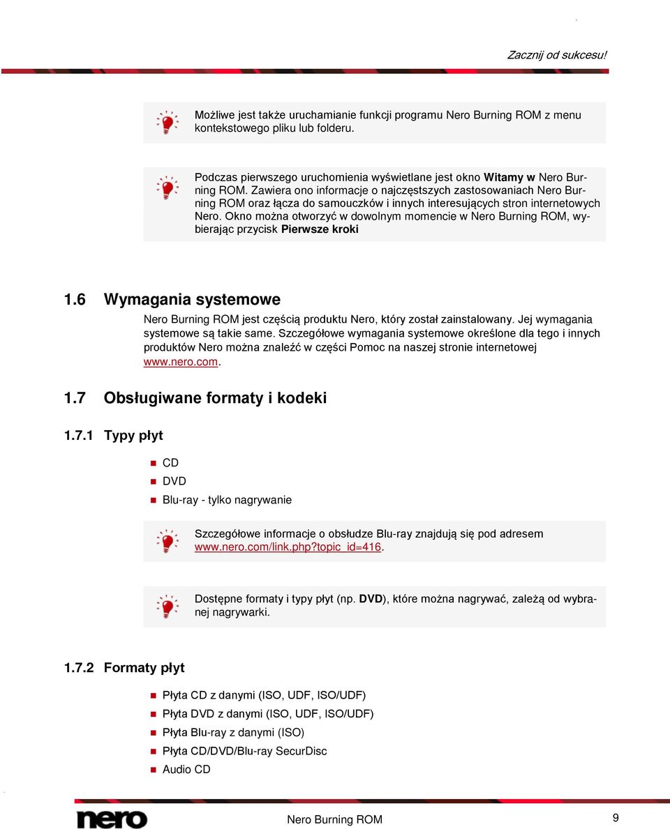 Zawiera ono informacje o najczęstszych zastosowaniach Nero Burning ROM oraz łącza do samouczków i innych interesujących stron internetowych Nero.