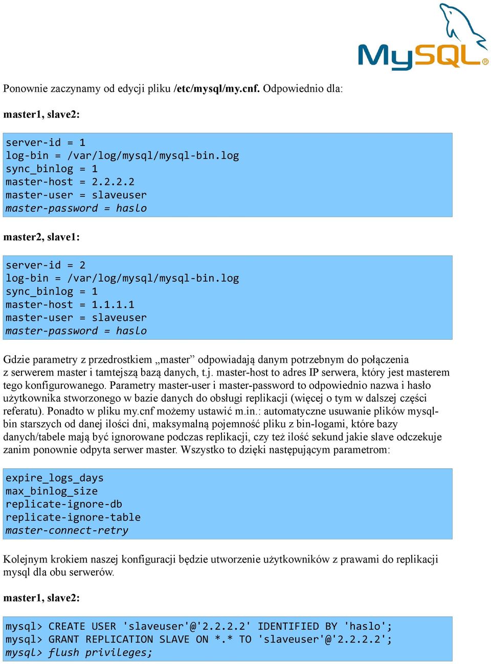 2.2.2 master-user = slaveuser master-password = haslo master2, slave1: