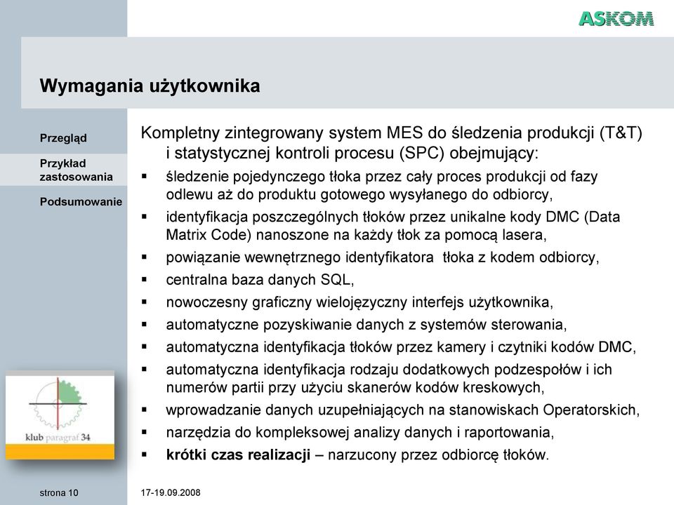 wewnętrznego identyfikatora tłoka z kodem odbiorcy, centralna baza danych SQL, nowoczesny graficzny wielojęzyczny interfejs użytkownika, automatyczne pozyskiwanie danych z systemów sterowania,