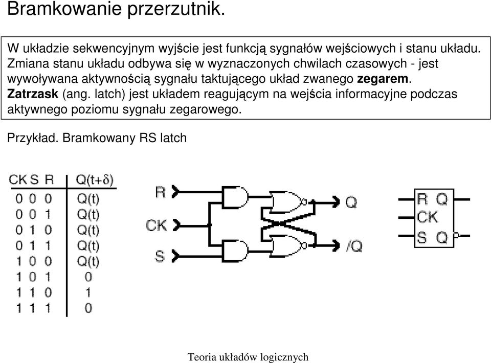 Zmiana stanu układu odbywa się w wyznaczonych chwilach czasowych - jest wywoływana aktywnością