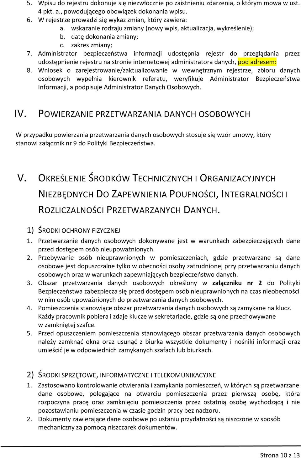 Administrator bezpieczeństwa informacji udostępnia rejestr do przeglądania przez udostępnienie rejestru na stronie internetowej administratora danych, pod adresem: 8.