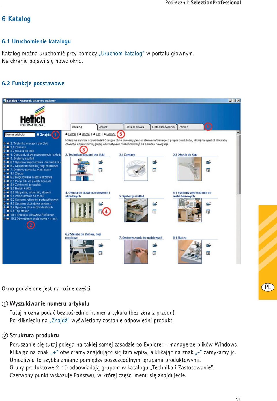 Struktura produktu Poruszanie się tutaj polega na takiej samej zasadzie co Explorer - managerze plików Windows.