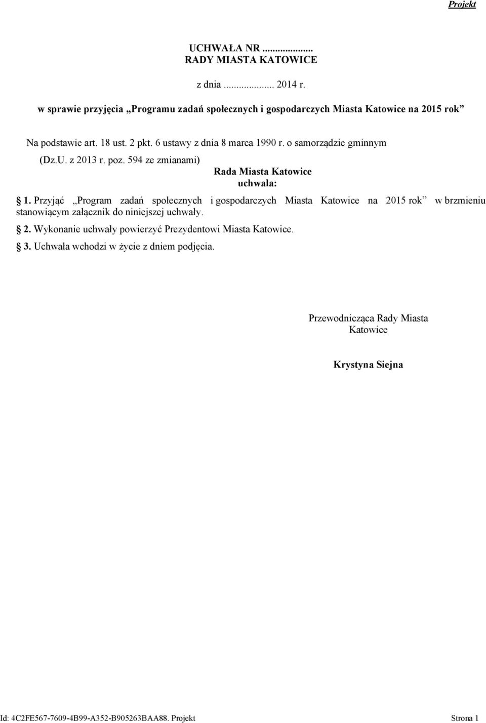 o samorządzie gminnym (Dz.U. z 2013 r. poz. 594 ze zmianami) Rada Miasta Katowice uchwala: 1.