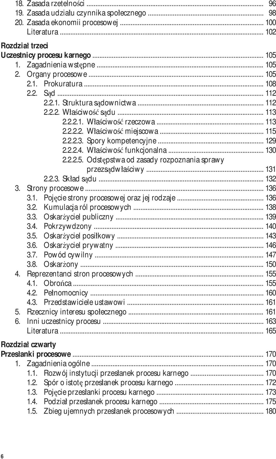 .. 115 2.2.2.3. Spory kompetencyjne... 129 2.2.2.4. Właściwość funkcjonalna... 130 2.2.2.5. Odstępstwa od zasady rozpoznania sprawy przezsądwłaściwy... 131 2.2.3. Skład sądu... 132 3.
